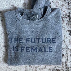 Other Wild “The Future Is Female” sweatshirt